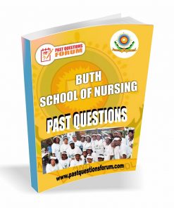 BUTH School of Nursing Past Questions and Answers